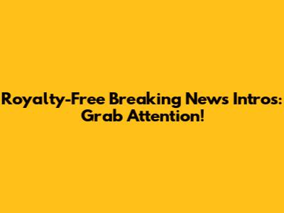 Royalty-Free Breaking News Intros: Grab Attention!