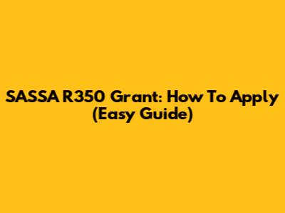 SASSA R350 Grant: How To Apply (Easy Guide)
