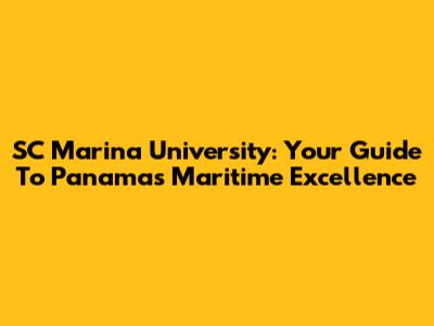 SC Marina University: Your Guide To Panama's Maritime Excellence