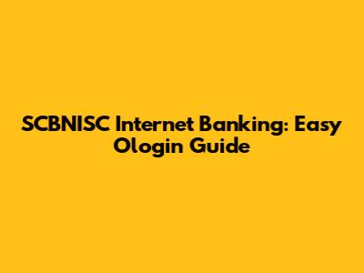 SCBNISC Internet Banking: Easy Ologin Guide
