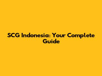 SCG Indonesia: Your Complete Guide