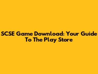 SCSE Game Download: Your Guide To The Play Store