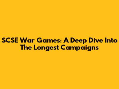 SCSE War Games: A Deep Dive Into The Longest Campaigns