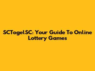 SCTogelSC: Your Guide To Online Lottery Games