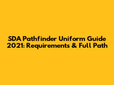 SDA Pathfinder Uniform Guide 2021: Requirements & Full Path