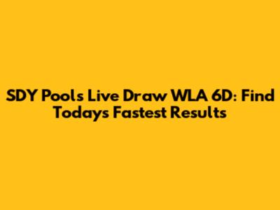 SDY Pools Live Draw WLA 6D: Find Today's Fastest Results