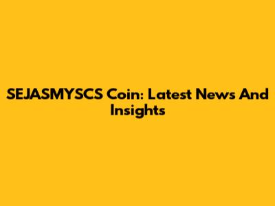 SEJASMYSCS Coin: Latest News And Insights