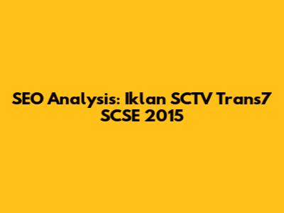 SEO Analysis: Iklan SCTV Trans7 SCSE 2015