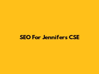 SEO For Jennifer's CSE