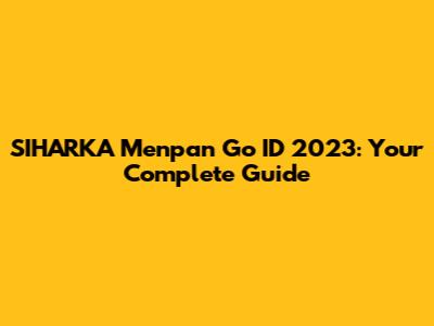 SIHARKA Menpan Go ID 2023: Your Complete Guide
