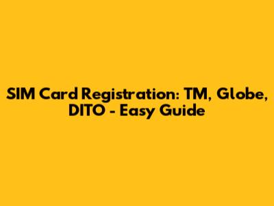 SIM Card Registration: TM, Globe, DITO - Easy Guide
