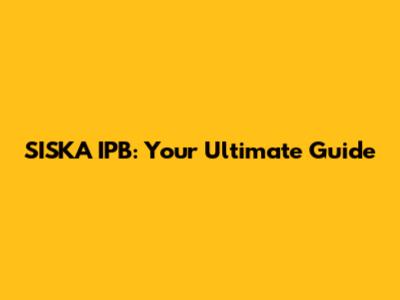 SISKA IPB: Your Ultimate Guide