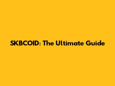 SKBCOID: The Ultimate Guide