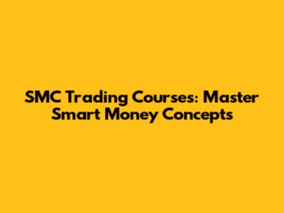 SMC Trading Courses: Master Smart Money Concepts