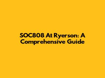 SOC808 At Ryerson: A Comprehensive Guide