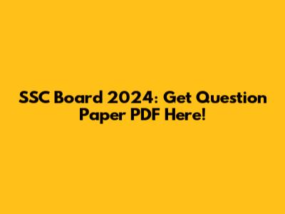 SSC Board 2024: Get Question Paper PDF Here!