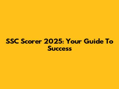 SSC Scorer 2025: Your Guide To Success