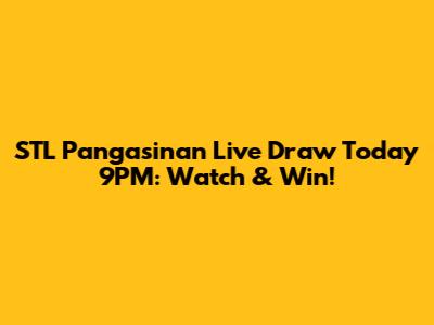 STL Pangasinan Live Draw Today 9PM: Watch & Win!