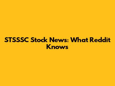 STSSSC Stock News: What Reddit Knows