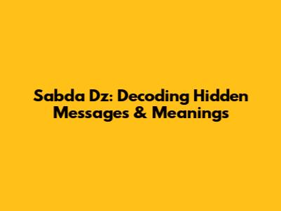 Sabda Dz: Decoding Hidden Messages & Meanings