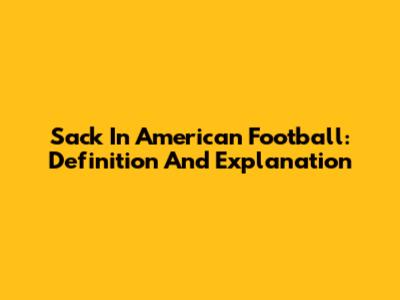 Sack In American Football: Definition And Explanation