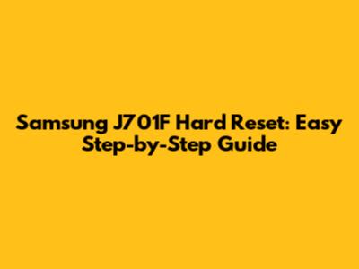 Samsung J701F Hard Reset: Easy Step-by-Step Guide