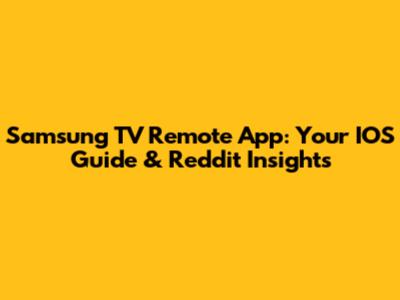 Samsung TV Remote App: Your IOS Guide & Reddit Insights