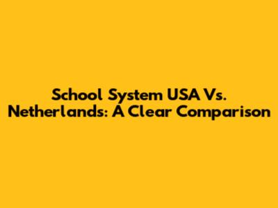School System USA Vs. Netherlands: A Clear Comparison
