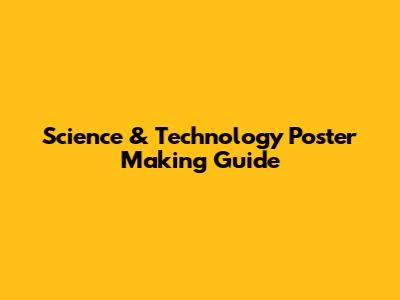 Science & Technology Poster Making Guide