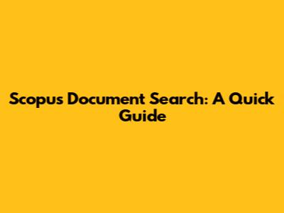 Scopus Document Search: A Quick Guide