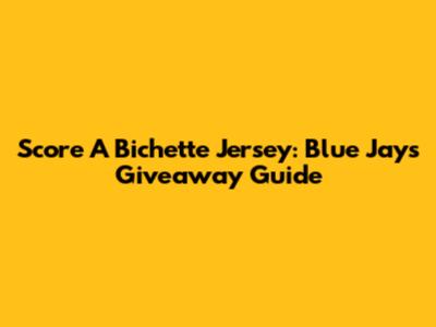 Score A Bichette Jersey: Blue Jays Giveaway Guide
