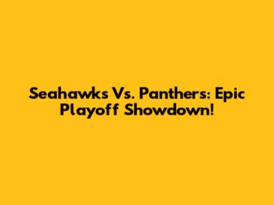 Seahawks Vs. Panthers: Epic Playoff Showdown!