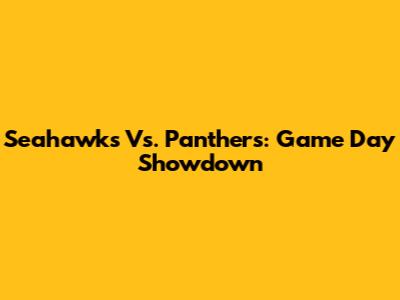 Seahawks Vs. Panthers: Game Day Showdown
