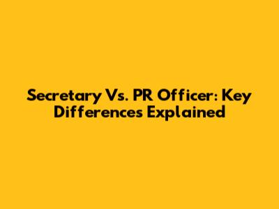 Secretary Vs. PR Officer: Key Differences Explained