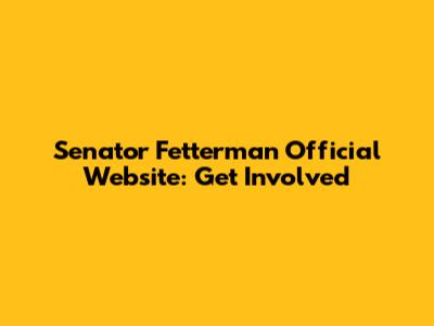 Senator Fetterman Official Website: Get Involved