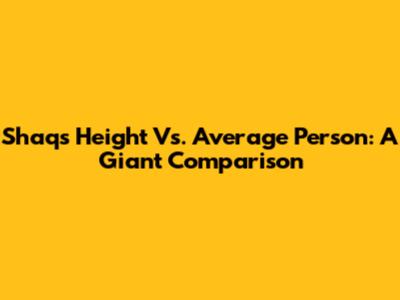 Shaq's Height Vs. Average Person: A Giant Comparison