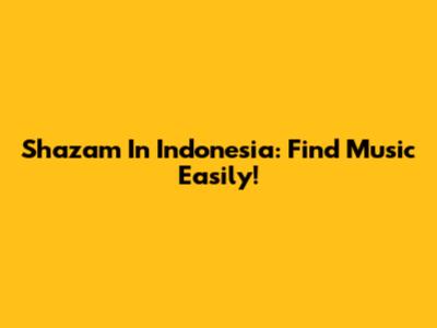 Shazam In Indonesia: Find Music Easily!