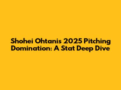 Shohei Ohtani's 2025 Pitching Domination: A Stat Deep Dive