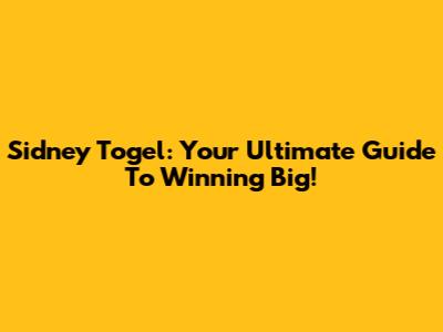 Sidney Togel: Your Ultimate Guide To Winning Big!
