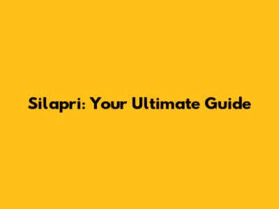 Silapri: Your Ultimate Guide