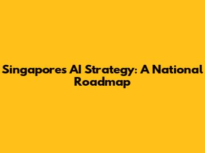 Singapore's AI Strategy: A National Roadmap