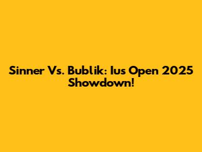 Sinner Vs. Bublik: Ius Open 2025 Showdown!