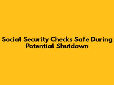 Social Security Checks Safe During Potential Shutdown