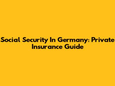 Social Security In Germany: Private Insurance Guide