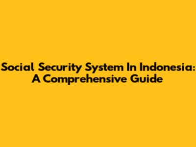 Social Security System In Indonesia: A Comprehensive Guide