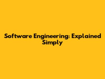 Software Engineering: Explained Simply