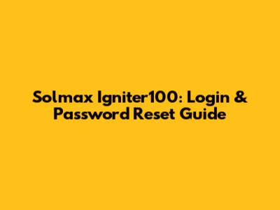 Solmax Igniter100: Login & Password Reset Guide