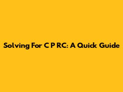 Solving For C P RC: A Quick Guide