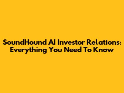 SoundHound AI Investor Relations: Everything You Need To Know