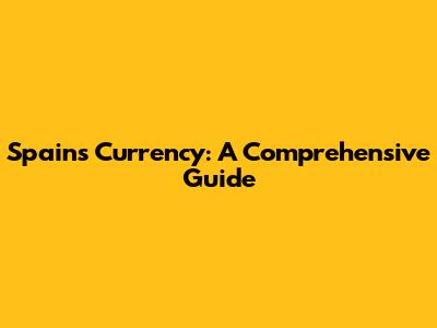 Spain's Currency: A Comprehensive Guide